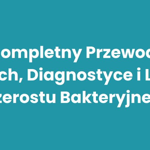 SIBO: Kompletny Przewodnik po Objawach, Diagnostyce i Leczeniu Przerostu Bakteryjnego
